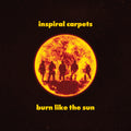 Inspiral Carpets - 'Burn Like The Sun' - Digital Download